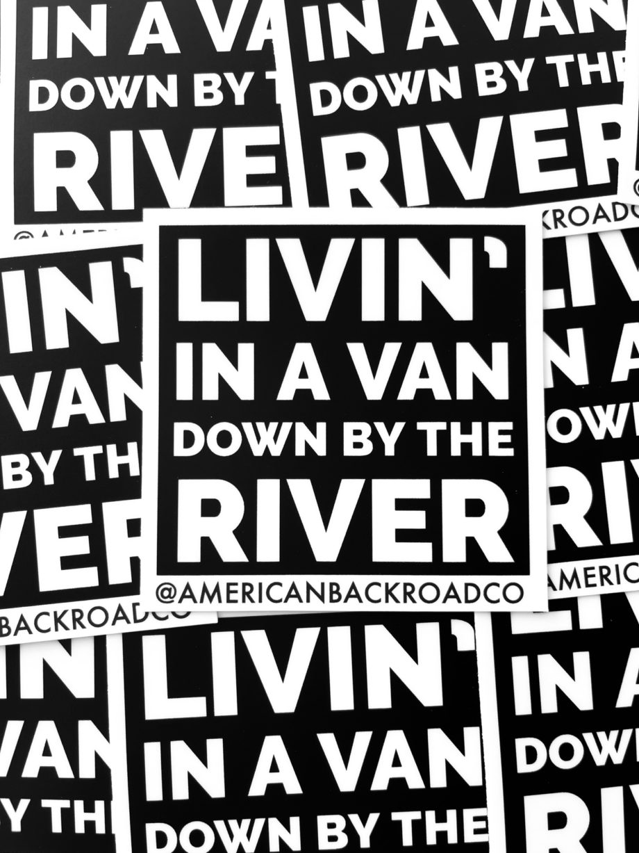 Living in a van down by the river sticker